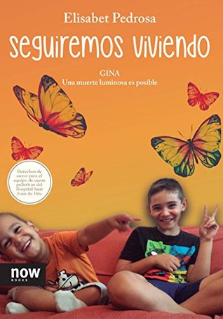 Seguiremos viviendo: Gina. Una muerte luminosa es posible (Kindle Edition)