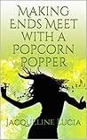 Book cover for 5 Simple Ways to Pick Yourself Up after Financial Ruin: Making Ends Meet with a Popcorn Popper