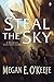 Steal the Sky by Megan E. O'Keefe