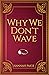 Why We Don't Wave