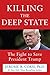 Killing the Deep State: The...