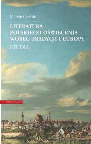 Literatura polskiego oświecenia wobec tradycji i Europy. Studia