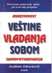 Veštine vladanja sobom : (kada vam neko ide na živce) : asertivnost - magična reč bez magije