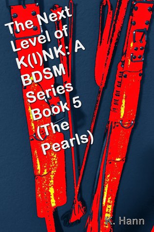 The Next Level of K(I)NK: A BDSM Series Book 5