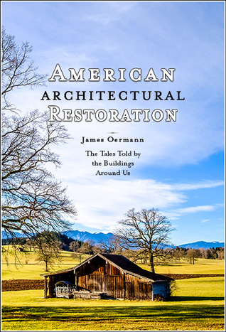American Architectural Restoration: What Tales are Told by the Buildings Around Us