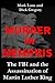 Murder in Memphis: The FBI and the Assassination of Martin Luther King