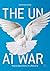 The UN at War: Peace Operat...