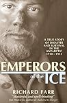 Emperors of the Ice: A True Story of Disaster and Survival in the Antarctic, 1910-13