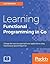 Learning Functional Programming in Go by Lex Sheehan