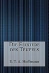 Die Elixiere des Teufels by E.T.A. Hoffmann