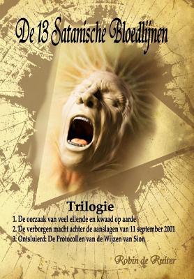 De 13 Satanische Bloedlijnen: 1: De oorzaak van veel ellende en kwaad op aarde - 2: De verborgen macht achter de aanslagen van 11 september 2011 - 3: ... Van de Nieuwe Wereldorde) (Dutch Edition)