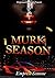 Murk Season: An 'I'm That C...
