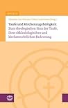 Taufe und Kirchenzugehörigkeit: Zum theologischen Sinn der Taufe, ihrer ekklesiologischen und kirchenrechtlichen Bedeutung (German Edition)