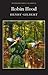 Robin Hood by Henry Gilbert Robin Hood by Henry Gilbert