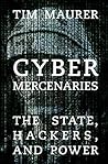 Book cover for Cyber Mercenaries: The State, Hackers, and Power