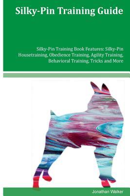 Silky-Pin Training Guide Silky-Pin Training Book Features: Silky-Pin Housetraining, Obedience Training, Agility Training, Behavioral Training, Tricks and More