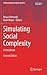 Simulating Social Complexity: A Handbook (Understanding Complex Systems)