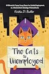 The Cats Be Unemployed by Kristin D. Butler