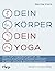 Dein Körper – dein Yoga: Wi...