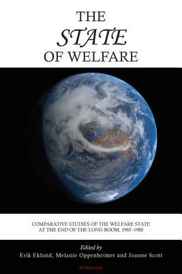 The State of Welfare: Comparative Studies of the Welfare State at the End of the Long Boom, 1965–1980