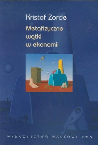 Metafizyczne wątki w ekonomii (Hardcover)