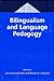 Bilingualism and Language Pedagogy (Bilingual Education and Bilingualism)