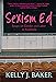 Sexism Ed: Essays on Gender...