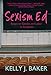 Sexism Ed: Essays on Gender and Labor in Academia