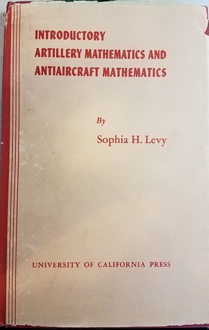 Introductory Artillery Mathematics and AntiAircraft Mathematics (Hardcover)