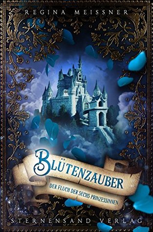 Blütenzauber (Der Fluch der sechs Prinzessinnen #2)