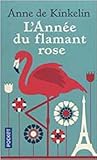 L'année du Flamant Rose by Anne de Kinkelin