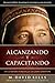 Alcanzando y Capacitando: Un llamado a obedecer la gran comisión (Spanish Edition)