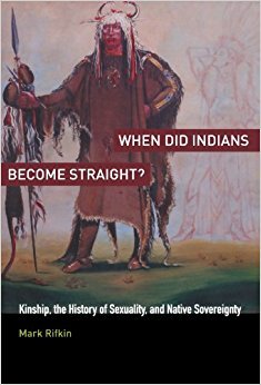 When Did Indians Become Straight?: Kinship, the History of Sexuality, and Native Sovereignty (Hardcover)
