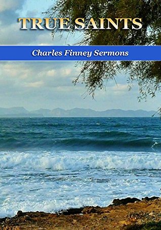 True Saints - Charles Finney