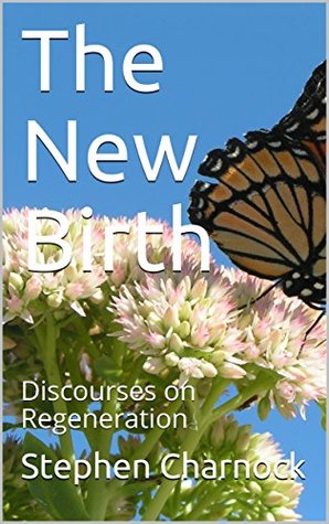 The New Birth: Discourses on Regeneration