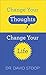 Change Your Thoughts, Change Your Life