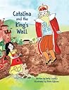 Catalina and the King's Wall