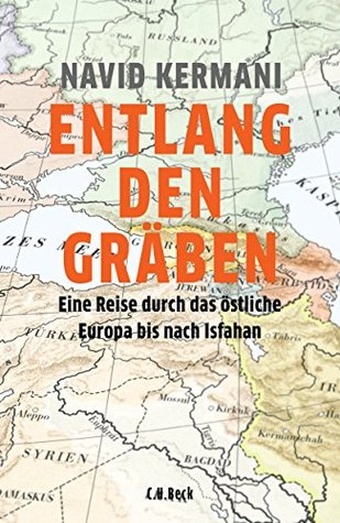 Entlang den Gräben: Eine Reise durch das östliche Europa bis nach Isfahan (Kindle Edition)