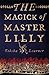 The Magick of Master Lilly