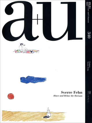 a+u 1999:01 no. 340: Sverre Fehn: Above and Below the Horizon