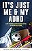 It's Just Me & My ADHD by Jennifer Thomas