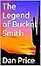 The Legend of Bucket Smith