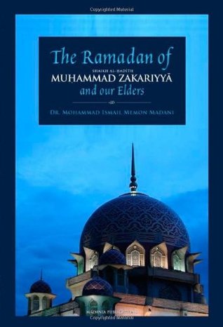 The Ramadan of Shaikh al-Hadith Muhammad Zakariyya and our Elders (Paperback)