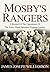 Mosby's Rangers: A Record Of The Operations Of The Forty-Third Battalion Virginia Cavalry, From Its Organization To The Surrender