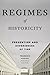 Regimes of Historicity: Presentism and Experiences of Time (European Perspectives: A Series in Social Thought and Cultural Criticism)