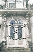 Through The Window Book Three: A Pride and Prejudice Variation