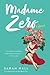Madame Zero: Nine Dazzling Short Stories of Magical Realism – Including Award-Winning 'Mrs. Fox'