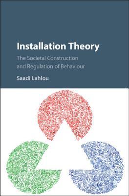 Installation Theory: The Societal Construction and Regulation of Behaviour