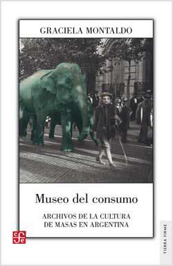 Museo del consumo. Archivos de la cultura de masas en Argentina