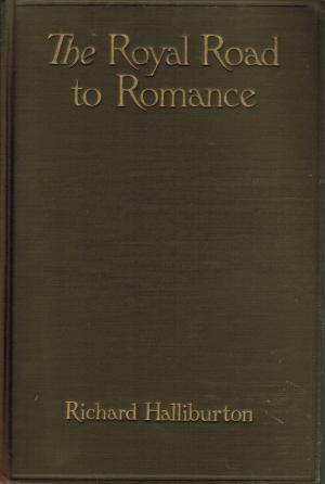 The Royal Road To Romance Travelers Tales Classics By Richard Halliburton